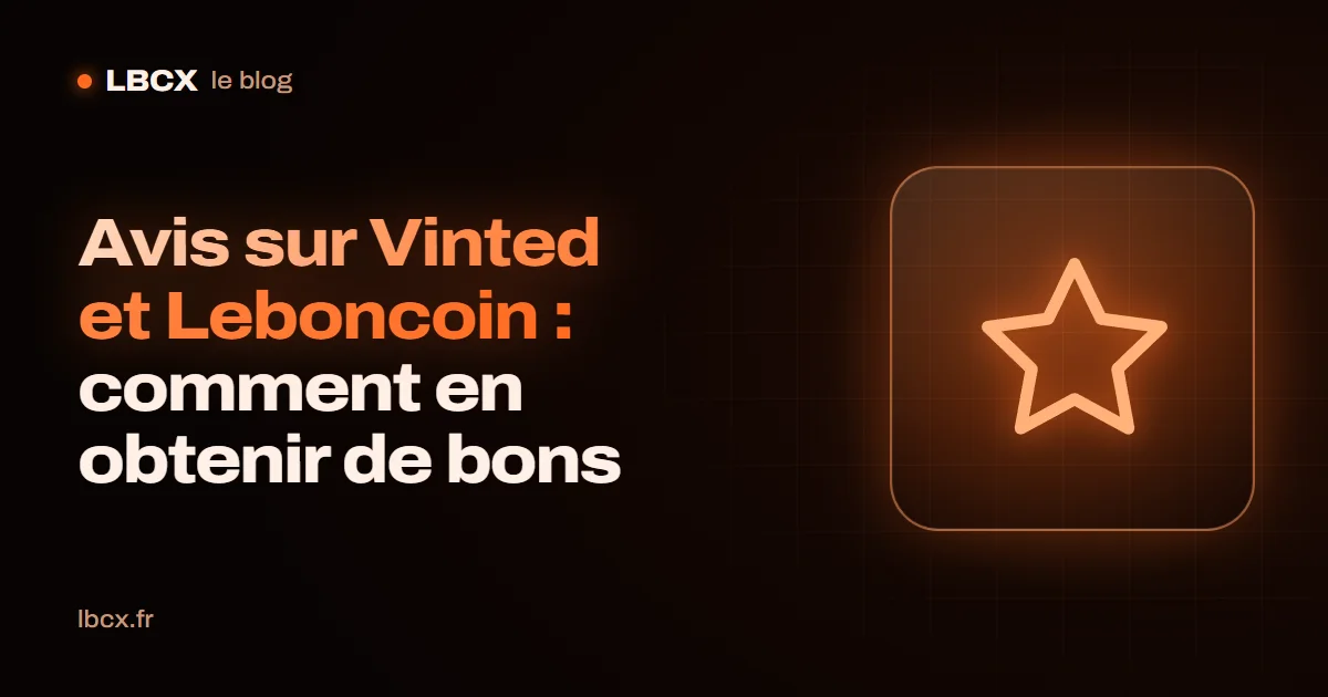 Avis sur Vinted et Leboncoin : comment en obtenir de bons